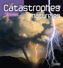 Les catastrophes naturelles à la loupe