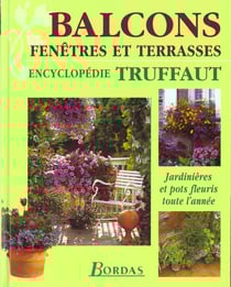 Balcons fenetres et terrasses : jardinieres et pots fleuris toute l'annee