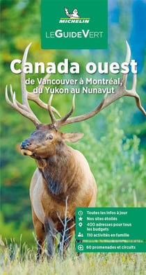 Le guide vert : Canada ouest : de Vancouver à Montréal, du Yukon au Nunavut (édition 2023)