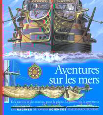 Aventures sur les mers des navires et des marins, pour la peche, la guerre, ou le commerce