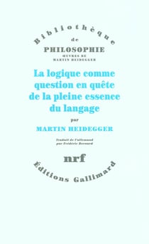La logique comme question en quête de la pleine essence du langage