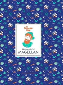 Les grandes vies : Fernand de Magellan
