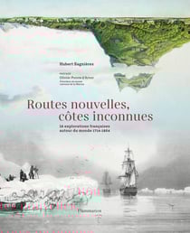 Routes nouvelles, côtes inconnues : 16 explorations françaises autour du monde entre 1714 et 1854