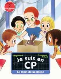 Je suis en CP Tome 12 : le lapin de la classe