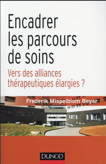 Encadrer les parcours de soins - Vers des alliances thérapeutiques élargies
