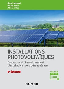 Installations photovoltaïques : conception et dimensionnement d'installations raccordées au réseau (6e édition)