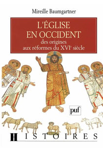 L'église en occident - des origines aux réformes du XVIe siècle