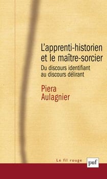 L'apprenti-historien et le maître-sorcier : Du discours identifiant au discours délirant