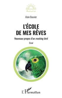 L'école de mes rêves : nouveaux propos d'un mocking bird
