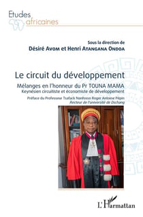 Le circuit du développement - mélanges en l'honneur du Pr Touna Mama : keynesien, circuitiste et économiste