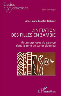 L'initiation des filles en Zambie : métamorphoses du cisungu dans la zone de parler cibemba