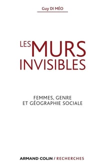 Les murs invisibles - Femmes, genre et géographie sociale