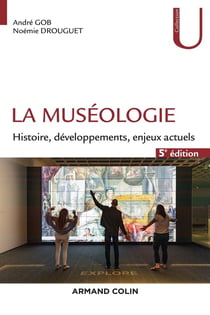 La muséologie : histoire, développements, enjeux actuels (5e édition)