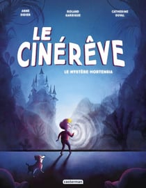 Le cinérêve Tome 1 : le mystère Hortensia