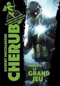 Cherub Tome 10 : le grand jeu