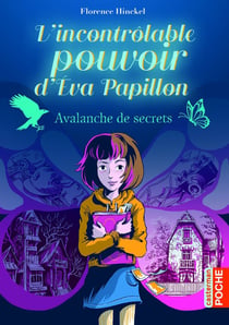 L'incontrôlable pouvoir d'Eva Papillon : avalanche de secrets