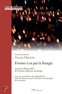 Former à et pour la liturgie : Actes du colloque 2024 de l'Institut supérieur de liturgie