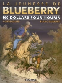La jeunesse de Blueberry Tome 16 : 100 dollars pour mourir