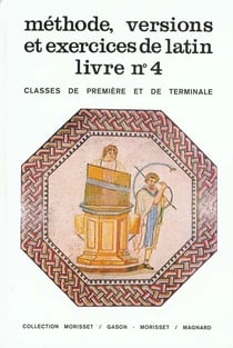 Mon cahier d'activités : methodes, versions et exercices de latin - 1ère, terminale - livre t.4