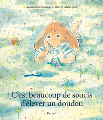C'est beaucoup de soucis d'élever un doudou