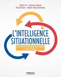L'intelligence situationnelle - 50 situations de management décryptées, 67 fiches "concepts"
