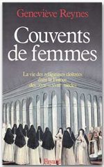Couvents de femmes - La vie des religieuses cloîtrées dans la France des XVIIe et XVIIIe siècles
