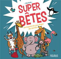 Super bêtes - les exploits les plus dingos des animaux