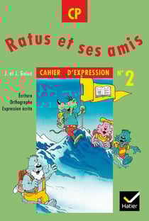 RATUS ET SES AMIS : CP - cahier d'expression Tome 2