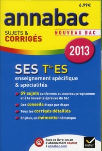 Annabac sujets & corrigés Tome 9 : sciences économiques et sociales - terminale ES - enseignement spécifique & spécialités (édition 2013)