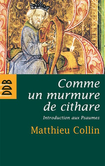 Comme un murmure de cithare : Introduction aux psaumes
