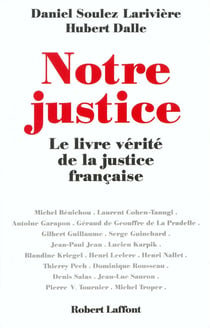 Notre justice - le livre vérité de la justice française