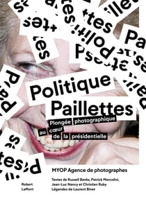 Politique paillettes - plongée photographique au coeur de la présidentielle