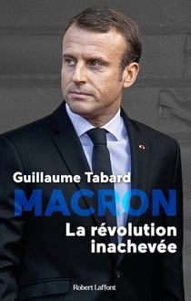 Macron, la Révolution inachevée
