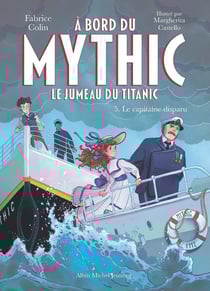 À bord du Mythic, le jumeau du Titanic Tome 5 : Le Capitaine disparu
