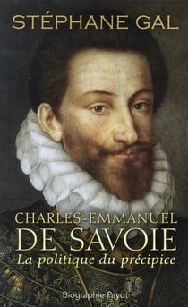 Charles-Emmanuel de Savoie - la politique du précipice