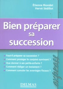 Bien preparer sa succession (1re edition)