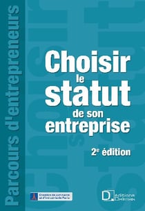 Choisir le statut de son entreprise (2e édition)