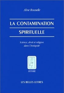 La Contamination spirituelle. : Science, droit et religion dans l'Antiquité.