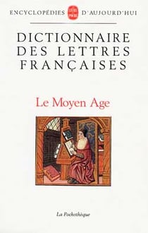 Le dictionnaire des lettres françaises : le moyen-âge