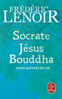 Socrate, Jésus, Bouddha - trois maîtres de vies