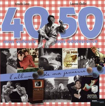 Album de ma jeunesse - 40-50 : mon enfance, mon adolescence