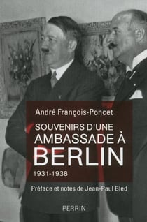 Souvenirs d'une ambassade à Berlin - 1931-1938