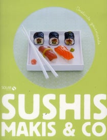 Makis, sushis & co - instants gourmands