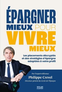 Épargner mieux pour vivre mieux : Les placements décryptés et des stratégies d'épargne adaptées à votre profil