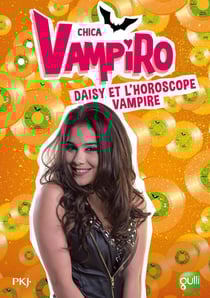 Chica Vampiro T05 Daisy Et L'Horoscope Vampire