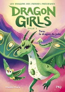 Dragon Girls Cycle 2 : Les dragons des pierres précieuses Tome 3 : Tara, le dragon de jade