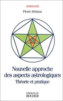 Nouvelle approche des aspects astrologiques - theorie et pratique