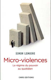 Micro-violences - le régime du pouvoir au quotidien