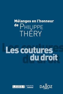 Mélanges en l'honneur de Philippe Théry : les coutures du droit
