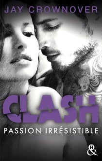 Clash Tome 4- passion irrésistible